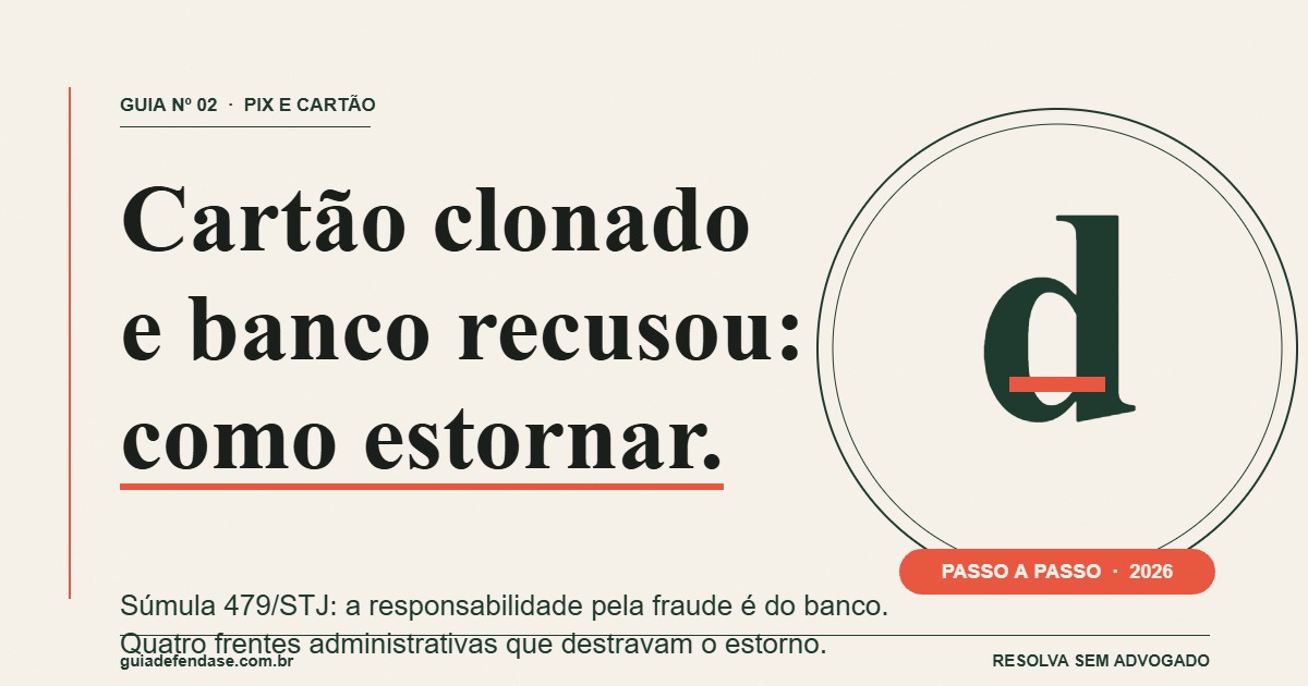 Cartão clonado: banco não devolveu o dinheiro, o que fazer (passo a passo 2026)